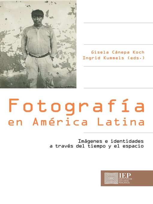 Title details for Fotografía en América Latina by Gisela Cánepa Koch - Available